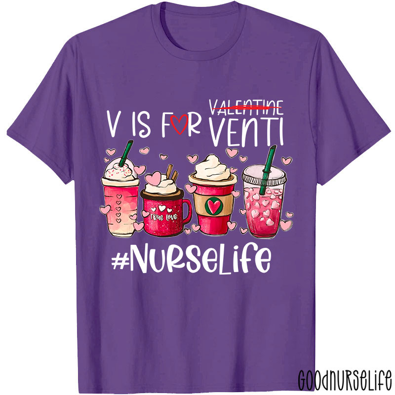 V Is For Venti Not Valentine Nurselife Nurse T-Shirt