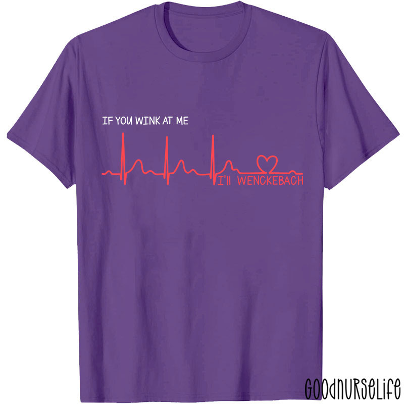 If You Wink At Me Nurse T-Shirt