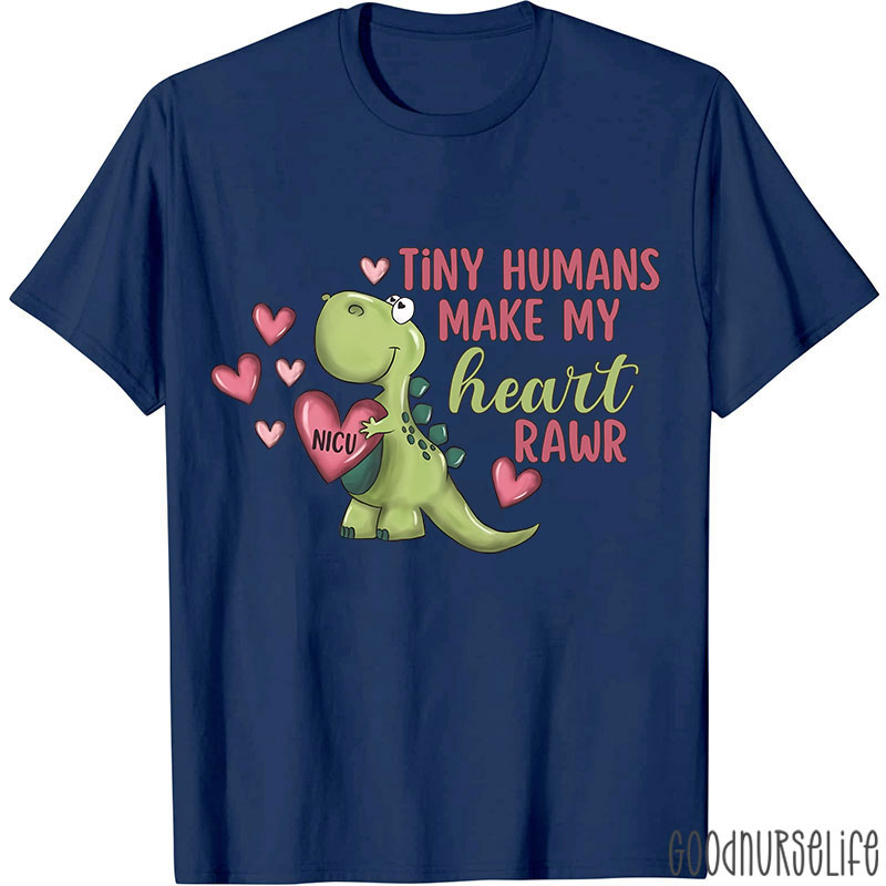 Tiny Humans Manke My Heart Raer NICU Nurse T-shirt