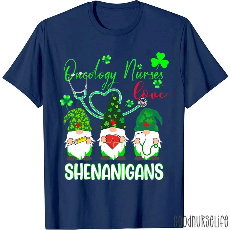 Oncology Nurse Love Shenanigans Nurse T-Shirt