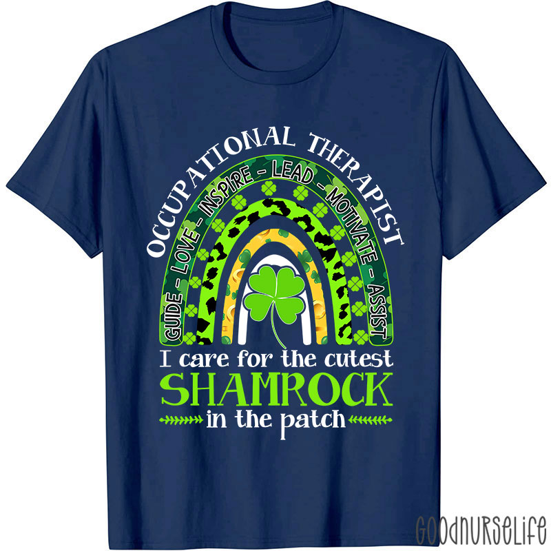 Occupational Therapist I Care For The Cutest Shamrock In The Patch Nurse T-Shirt
