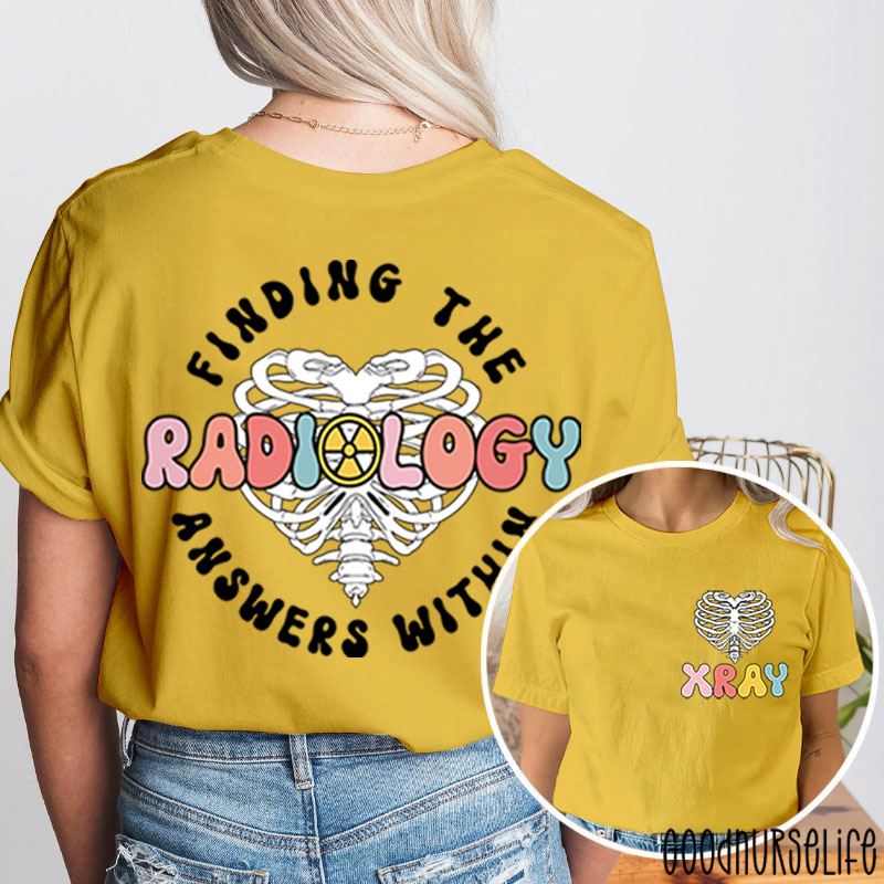 Finding The Radiology Answers Within Nurse Two Sided T-Shirt