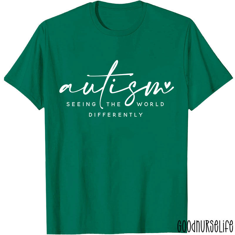 Autism Seeing The World Differently Nurse T-Shirt