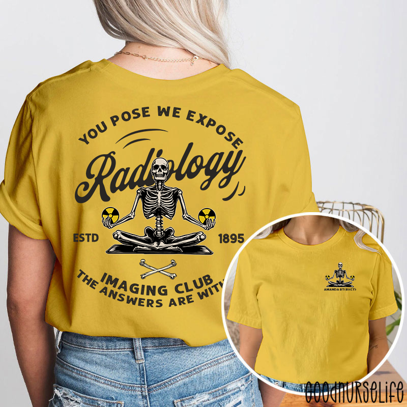 Personalized You Pose We Expose Radiology Imaging Club Two Sided T-Shirt