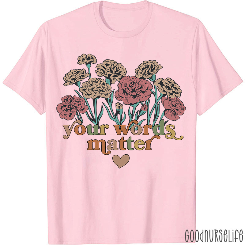 Your Words Matter T-Shirt