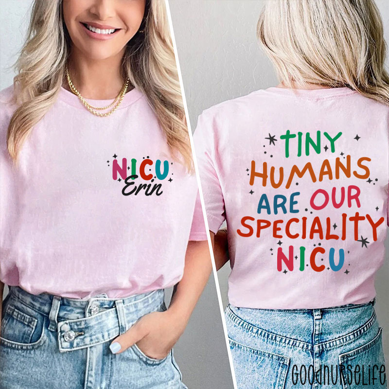 Personalized Tiny Humans Are Our Speciality NICU Nurse Two Sided T-Shirt