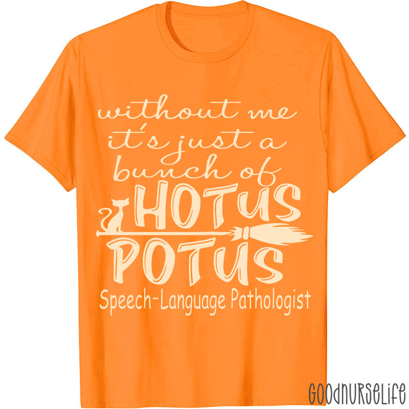 SPL Without Me It's Just A Bunch Of Hotus Potus T-Shirt