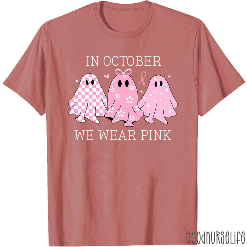 October Pink Ghosts Wear Pink For Awareness Nurse T-Shirt