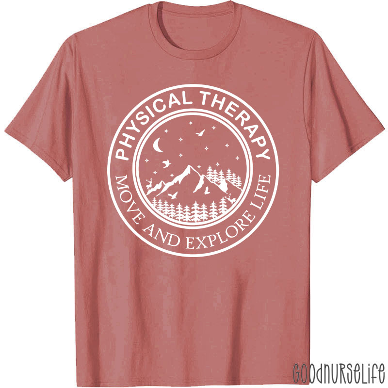 Physical Therapy Move And Explore Life T-Shirt