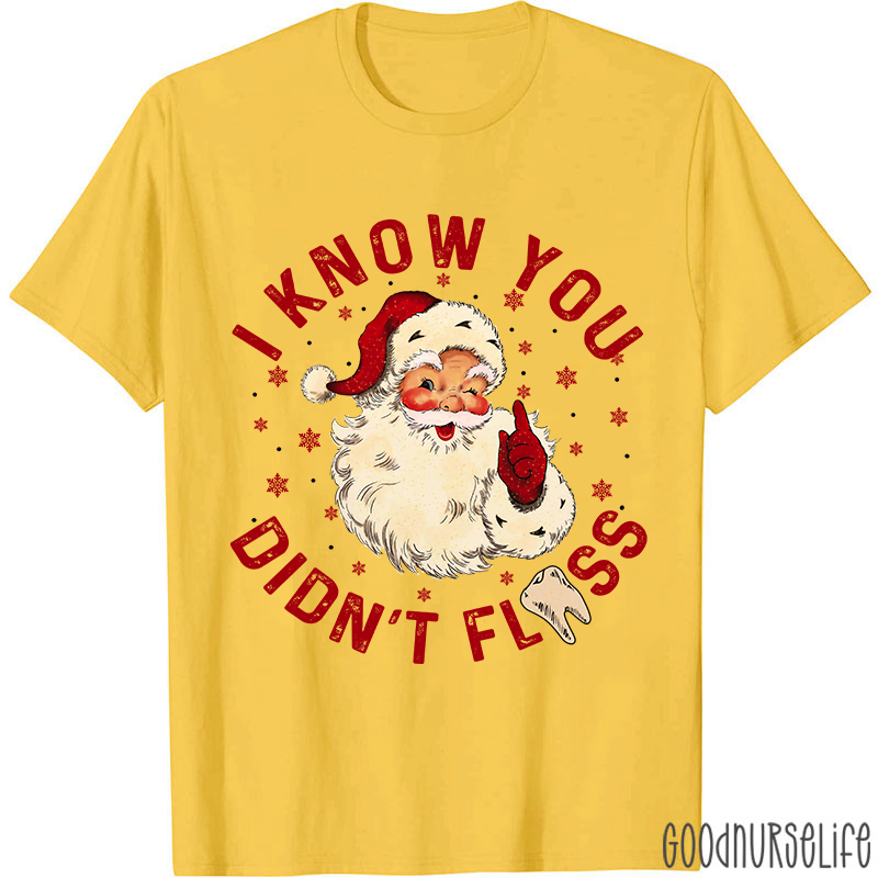 I Know You Didn't Floss Christmas T-shirt