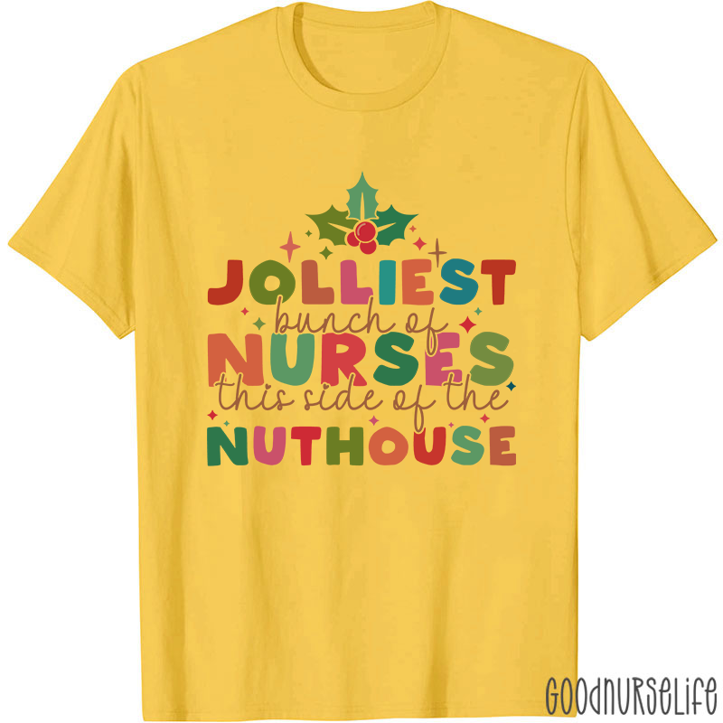 Christmas Nursing Jolliest Bunch Of Nurses This Side Of The Nuthouse Nurse T-Shirt