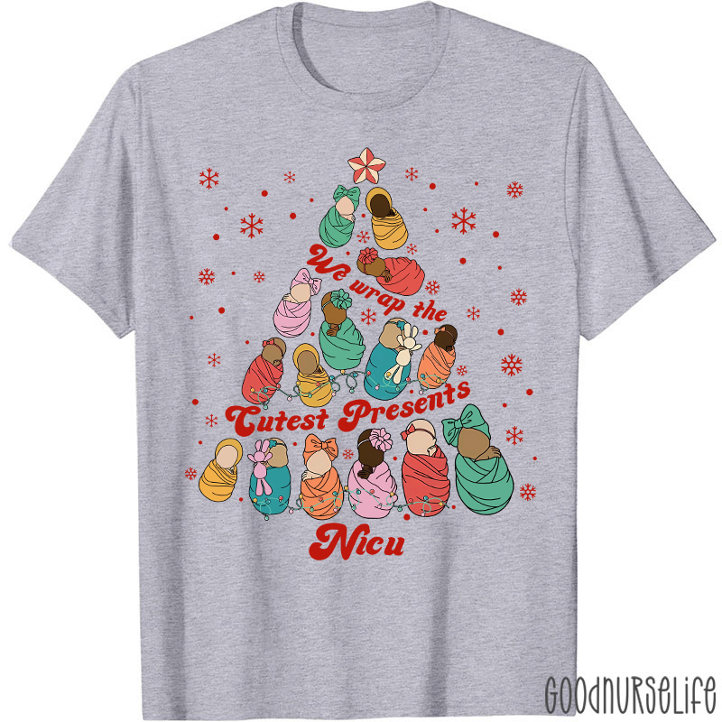 We Wrap the Cutest Presents Nicu Nurse T-shirt