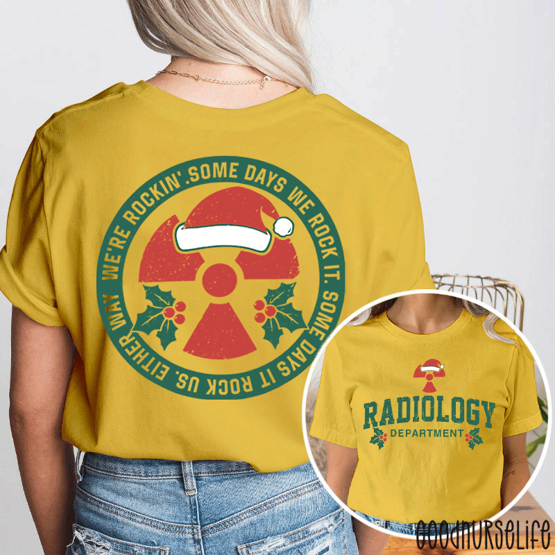 We're Rocking Some Days We Rock It Radiology Department Two Sided T-Shirt