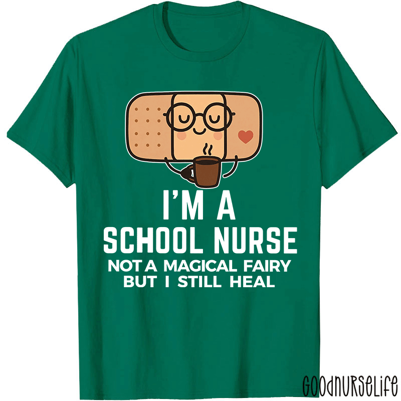 I'm A School Nurse Not A Magical Fairy Nurse T-Shirt