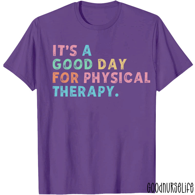 It's A Good Day For Physical Therapy T-shirt