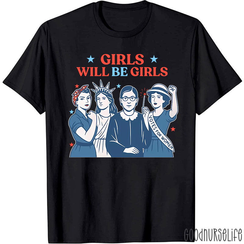 Girls Will Be Girls 4th Of July Nurse T-Shirt