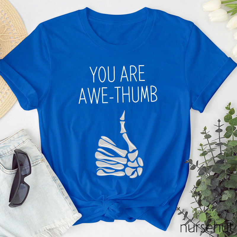 You Are Awe Thumb Nurse T-Shirt
