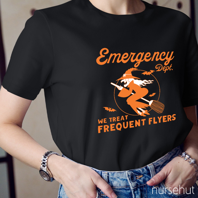 Emergency Dept We Treat Frequent Flyers Nurse T-Shirt