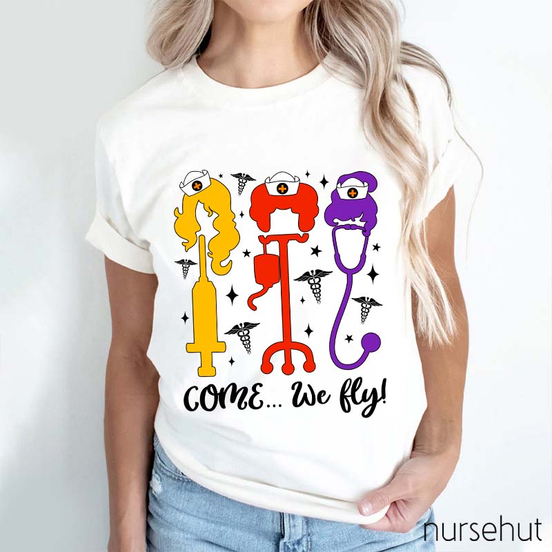 Come We Fly Nurse T-Shirt