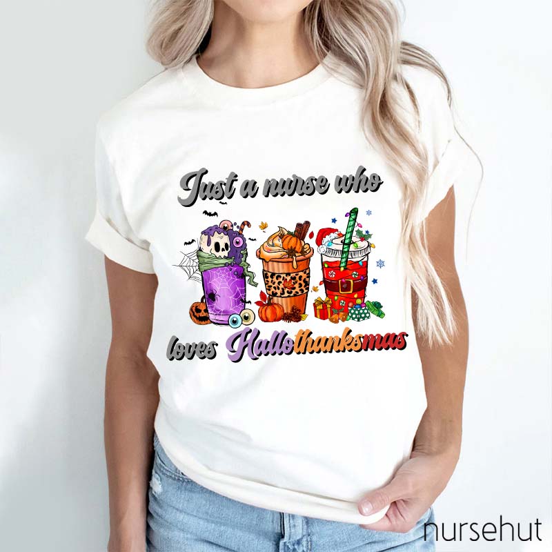 Just A Nurse Who Loves Hallothanksmas Nurse T-Shirt