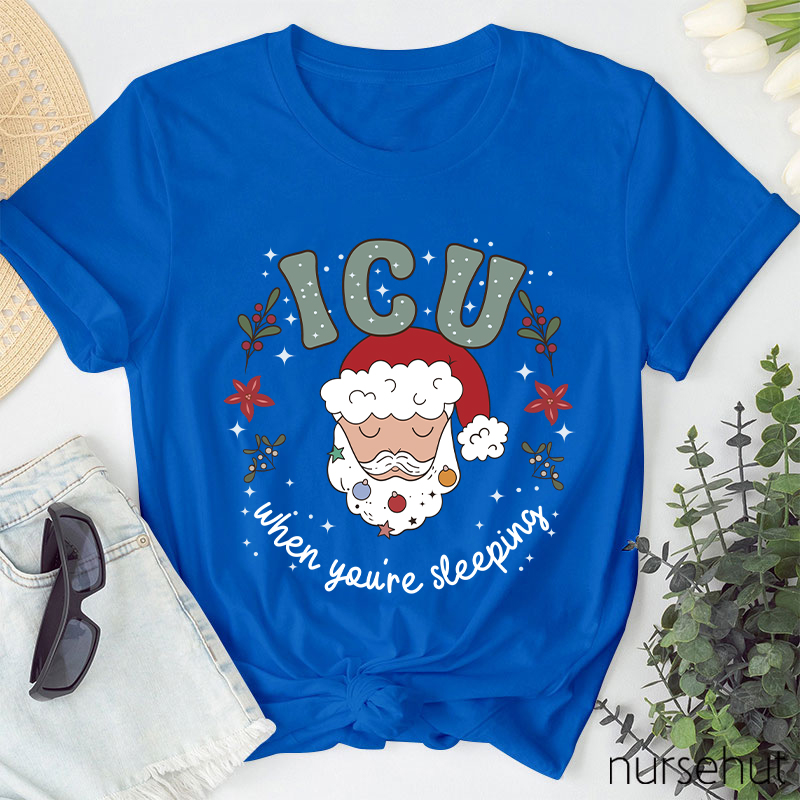 ICU When You're Sleeping Nurse T-Shirt