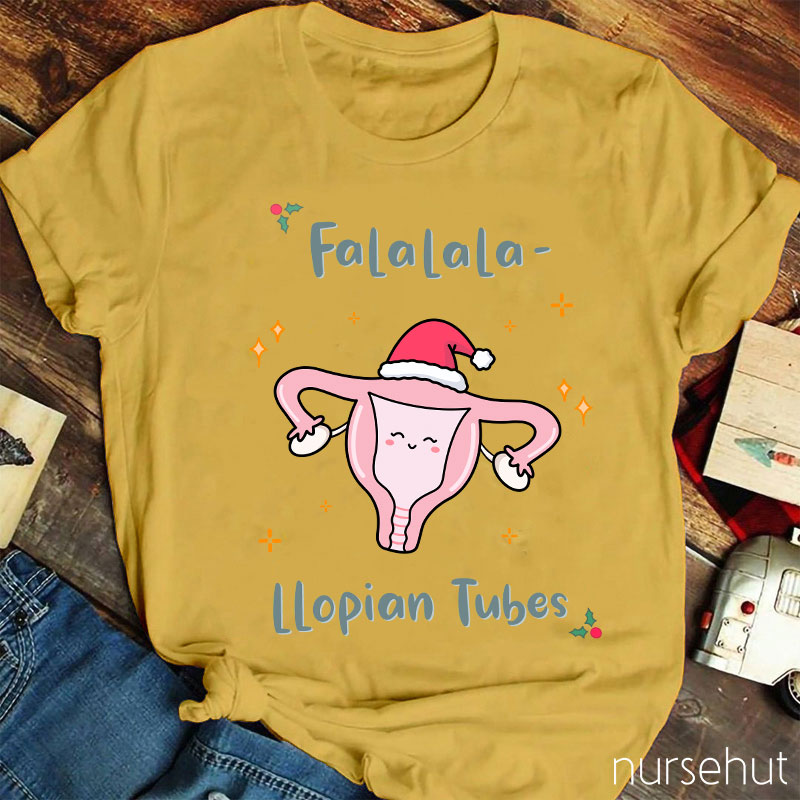 Falalala Llopian Tubes Nurse T-Shirt