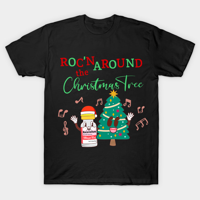 Roc'n The Around Christamas Tree Nurse T-Shirt