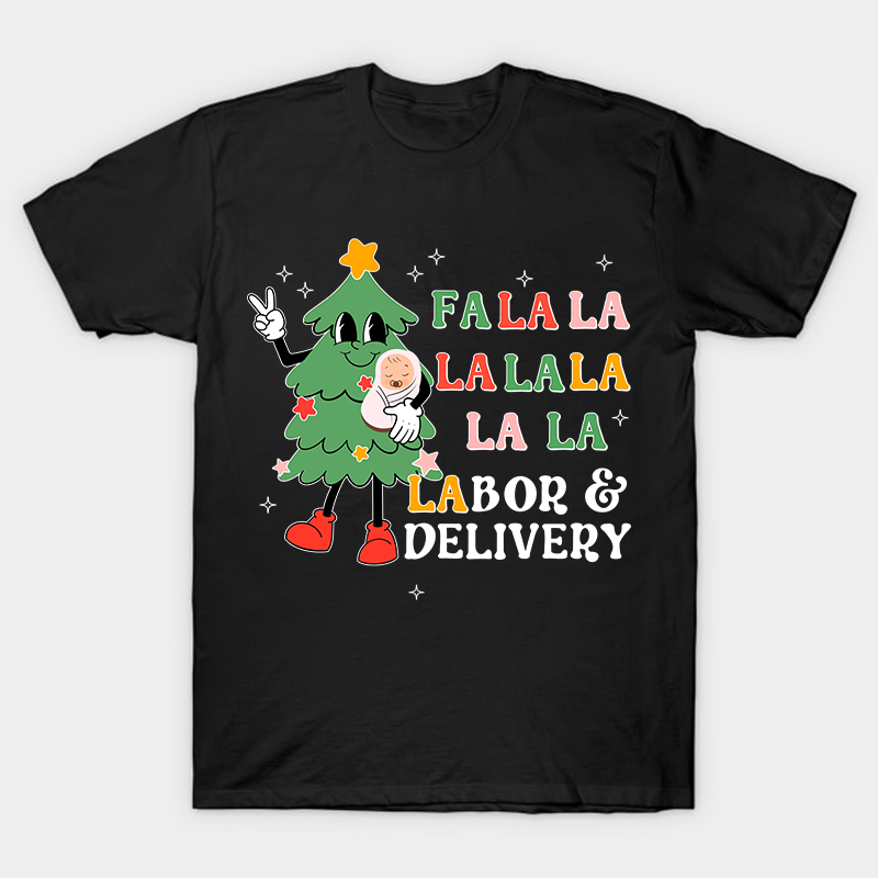 Fa La La Labor And Delivery Nurse T-Shirt