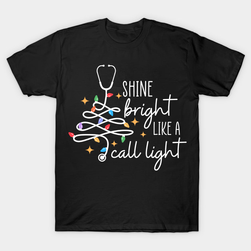 Shine Bright Like A Call Light Nurse T-Shirt