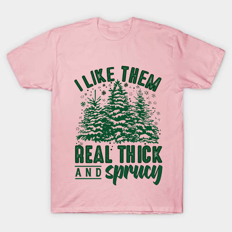 I Like Them Real Thick And Sprucey Nurse T-Shirt