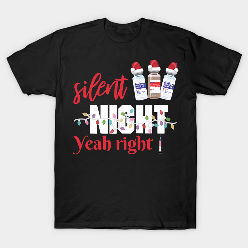 Silent Night Yeah Right Nurse T-Shirt