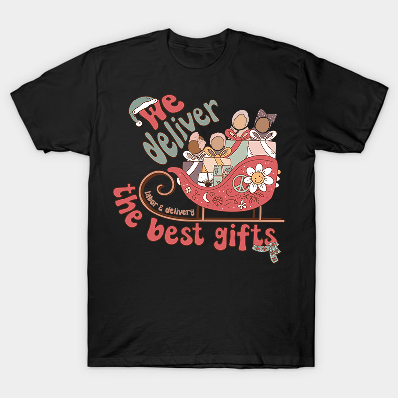 We Deliver The Best Gifts Nurse T-Shirt
