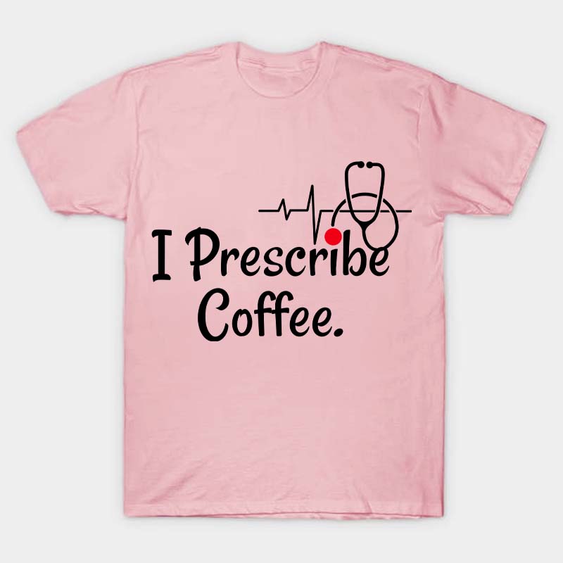 I Prescribe Coffee Nurse T-Shirt