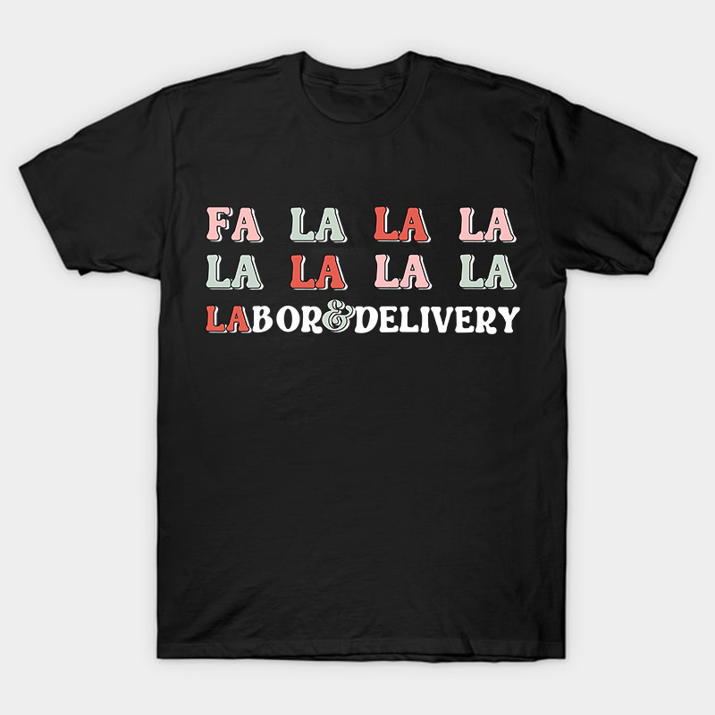Fa La La Labor And Delivery Nurse T-Shirt