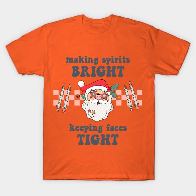 Making Spirits Bright Keeping Faces Tight Nurse T-Shirt