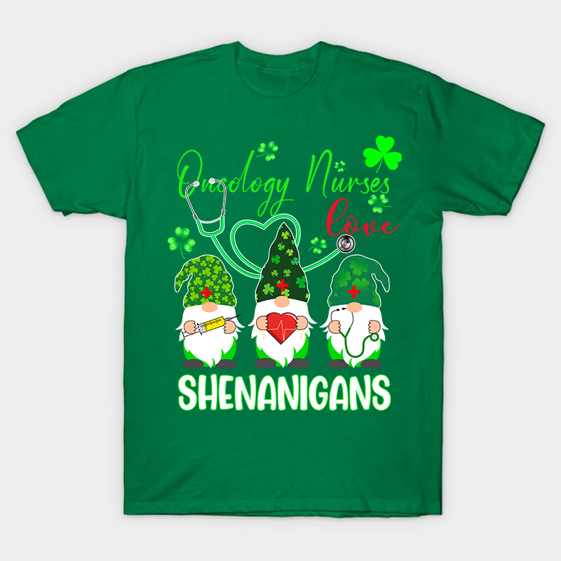 Oncology Nurse Love Shenanigans Nurse T-Shirt