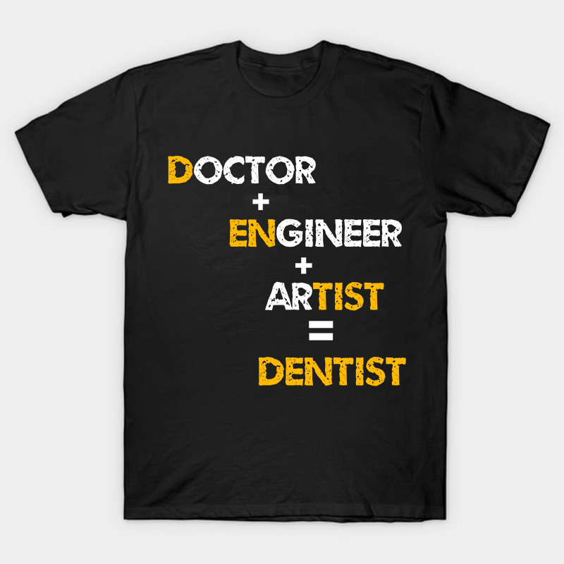 Doctor Engineer Artist Dentist Nurse T-Shirt