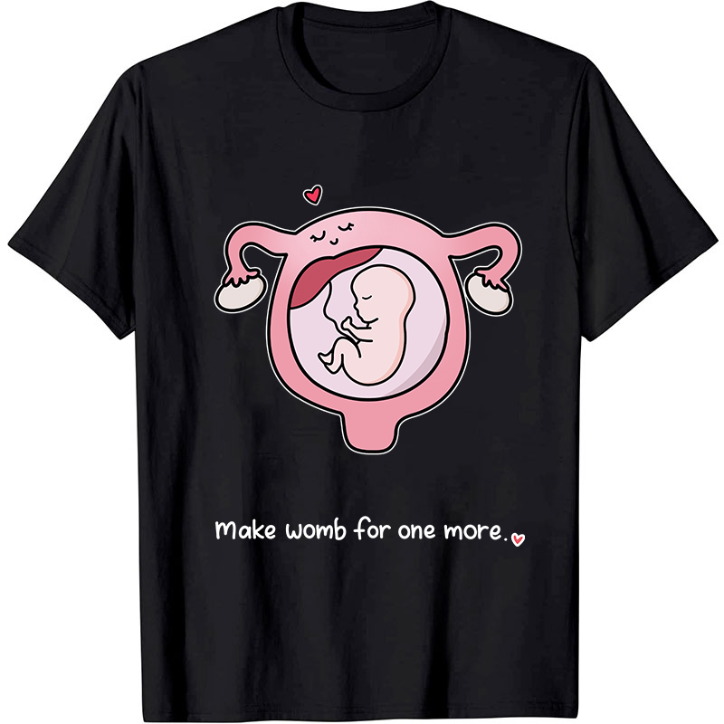 Make Womb For One More Nurse T-Shirt