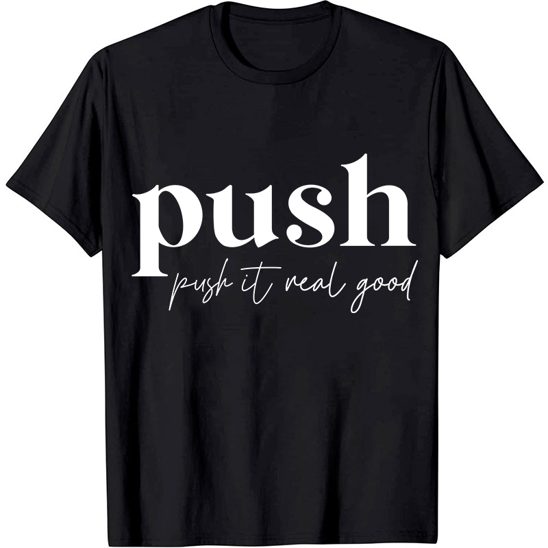 Push It Real Good Nurse T-Shirt