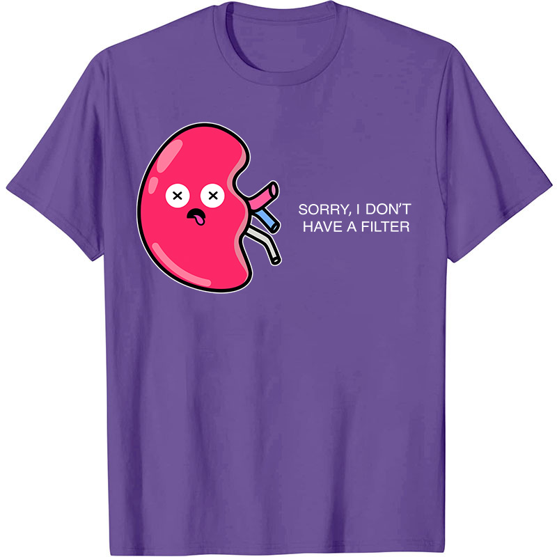 Sorry I Don't Have A Filter Nurse T-Shirt