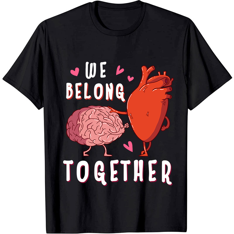 We Belong Together Nurse T-Shirt