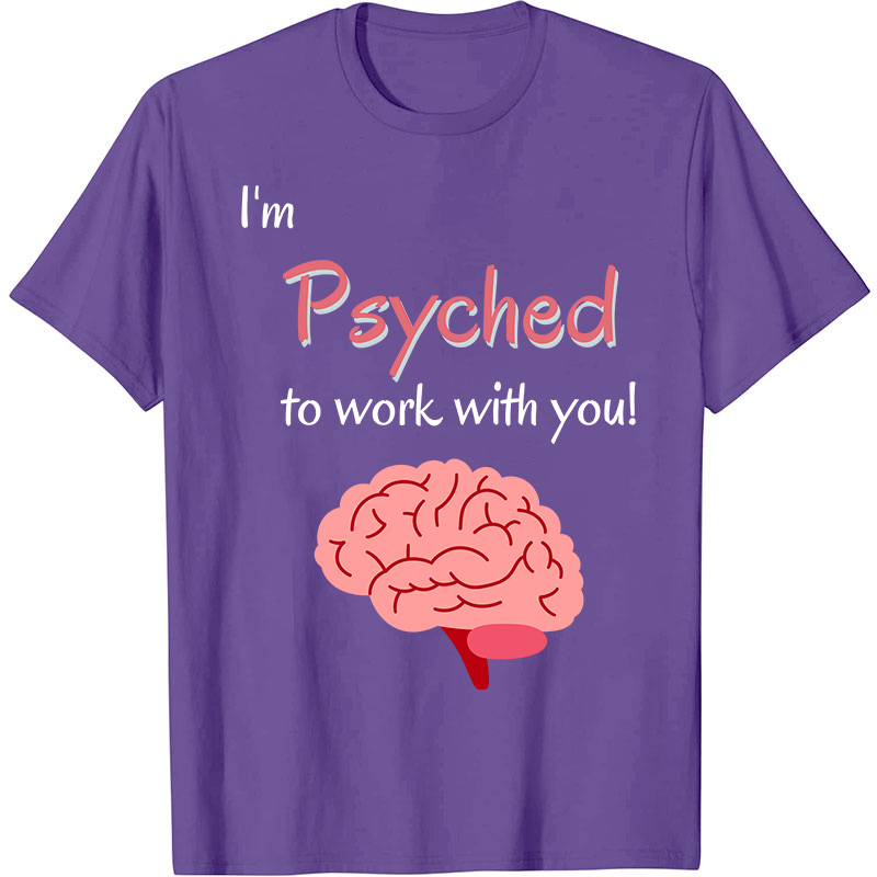 I'm Psyched To Work With You Nurse T-Shirt