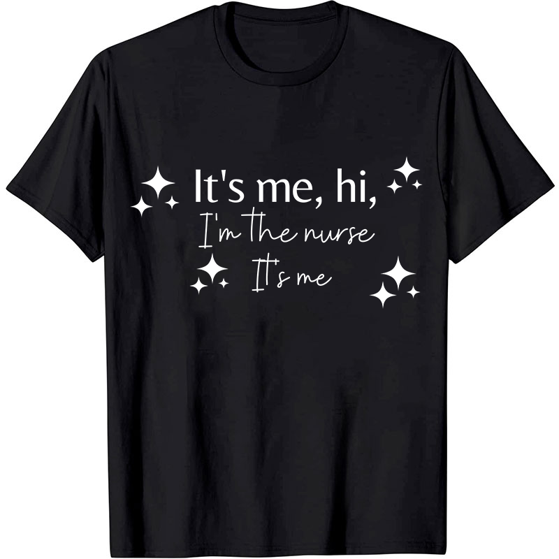 It's Me Hi I'm The Nurse T-Shirt