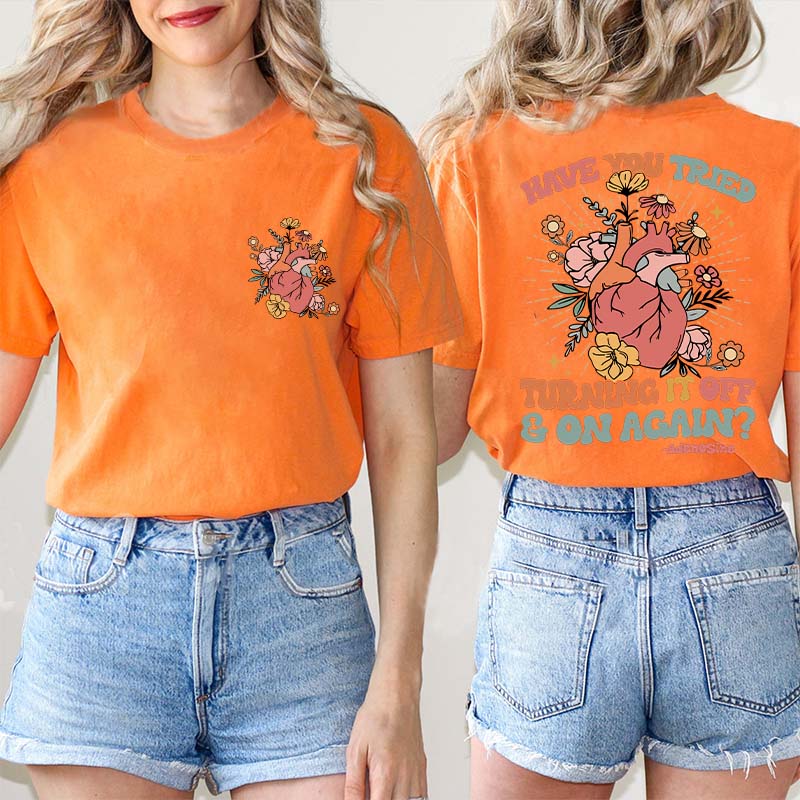 Have You Tried Turning It Off And On Again Nurse Two Sided T-Shirt