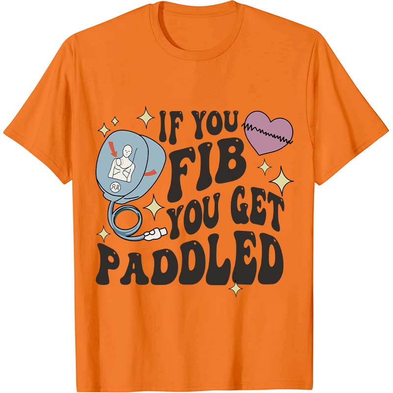 If You Fib You Get Paddled Nurse T-Shirt