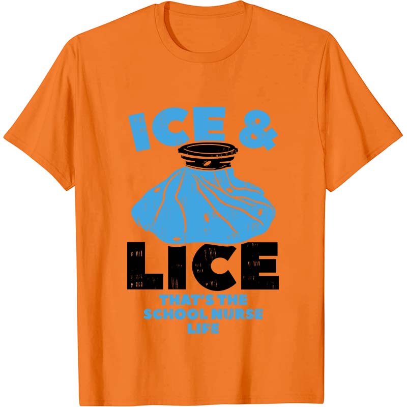 Ice And Lice That's The School Nurse Life Nurse T-Shirt