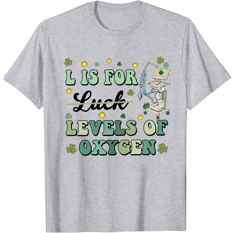 L Is For Levels Of Oxygen Nurse T-Shirt