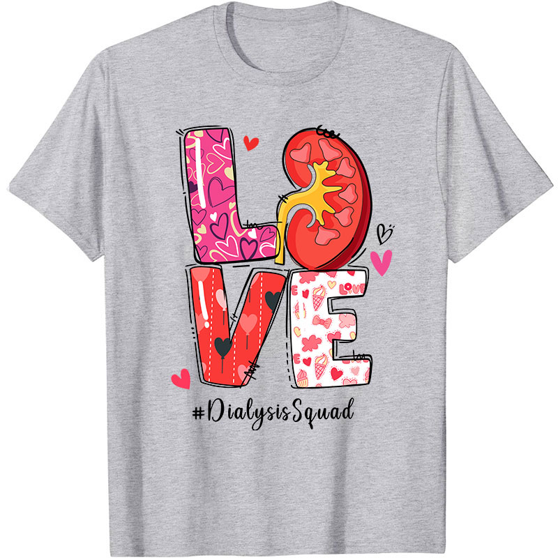 Love Dialysis Squad Nurse T-Shirt