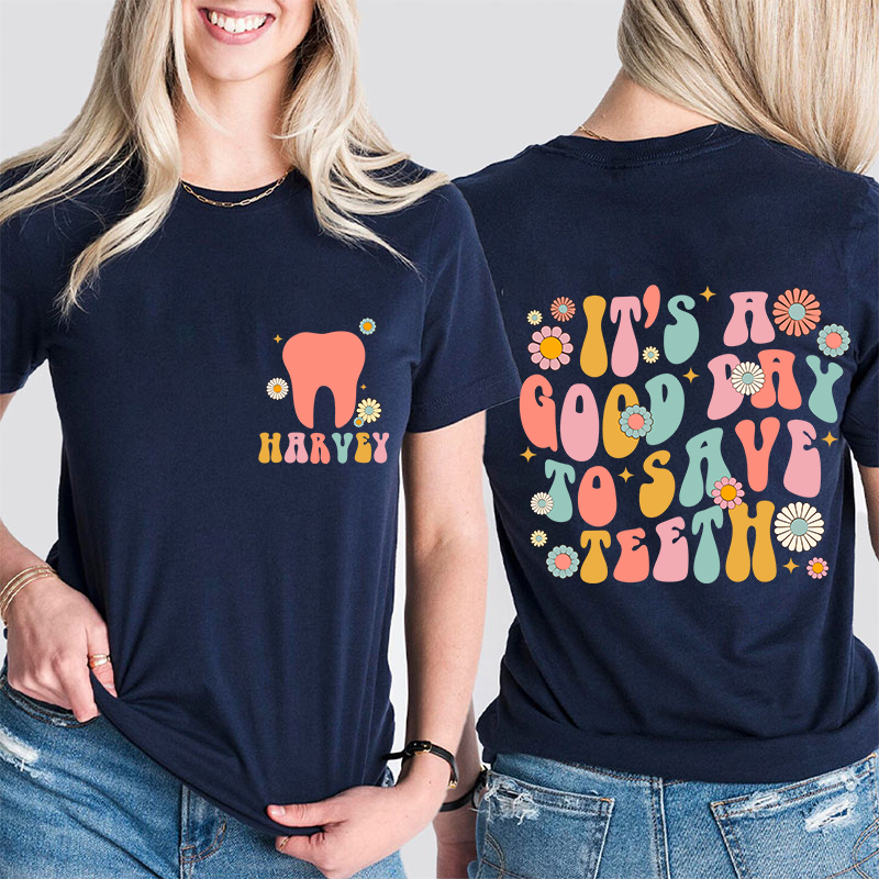 It's A Good Day To Save Teeth Nurse Two Sided T-Shirt
