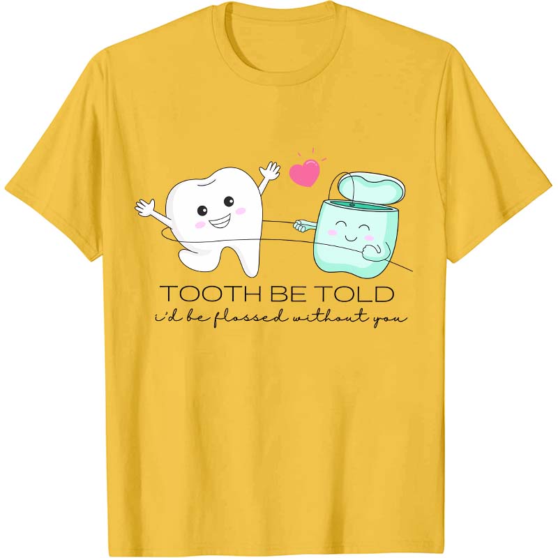 Tooth Be Told Dental Nurse T-Shirt